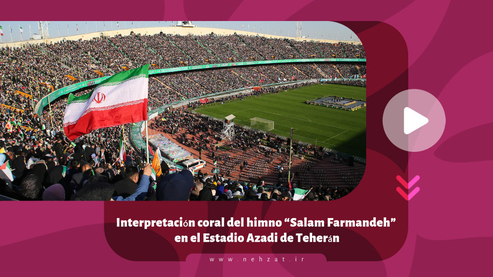 Interpretación coral del himno “Salam Farmandeh” en el Estadio Azadi de Teherán